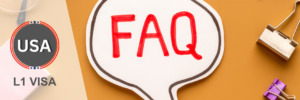 Frequently Asked Questions about the L1 Visa